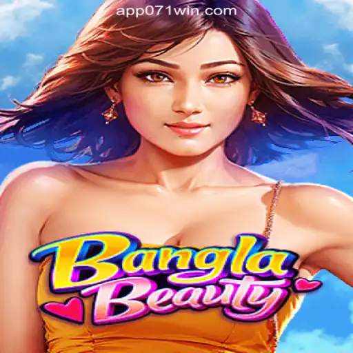 Exploring the Enchanting World of BanglaBeauty on 071win.COM Platform
